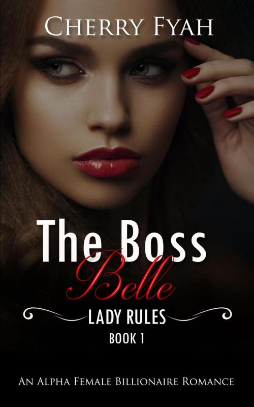 Cover of the book The Boss Belle by Cherry Fyah, Cherry Fyah