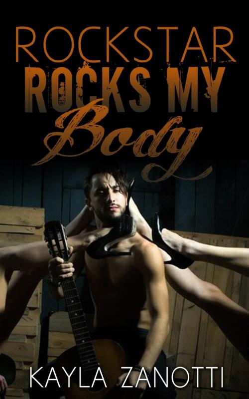 Cover of the book Rockstar Rocks My Body by Kayla Zanotti, John Handy