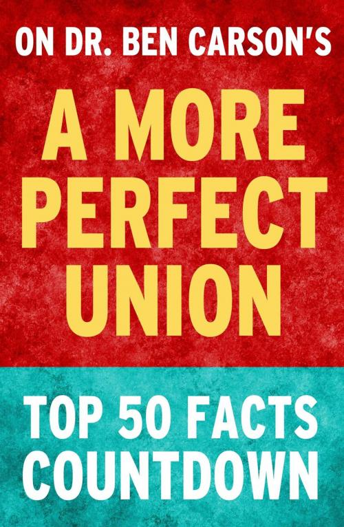 Cover of the book A More Perfect Union: Top 50 Facts Countdown by TK Parker, TK Parker Publishing