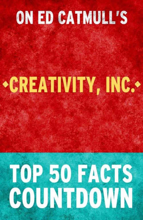 Cover of the book Creativity Inc: Top 50 Facts Countdown by TK Parker, What Do You Know About... Publications