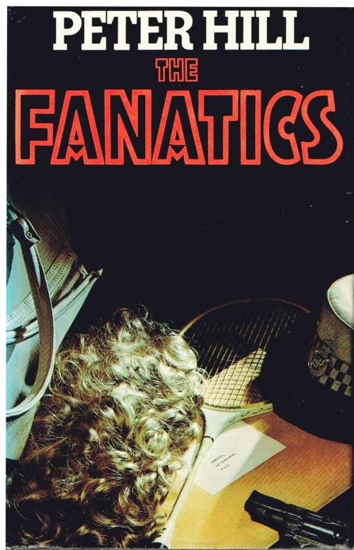 Cover of the book The Fanatics by Peter Hill, Peter Hill