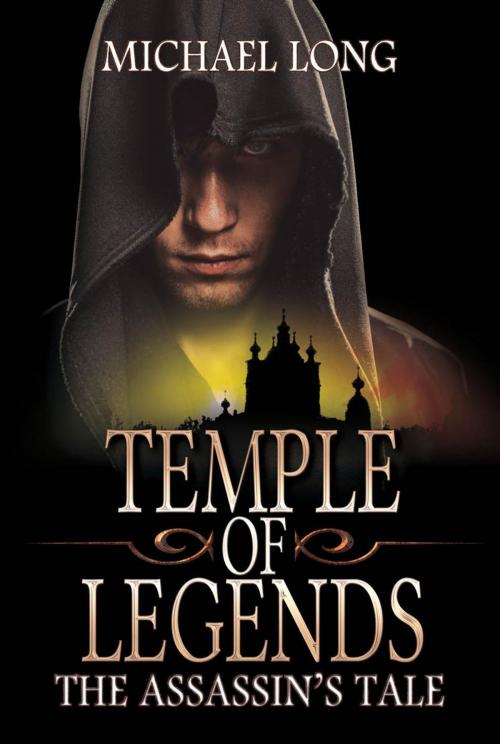 Cover of the book Temple of Legends: The Assassin's Tale by Michael Long, Black Rose Writing