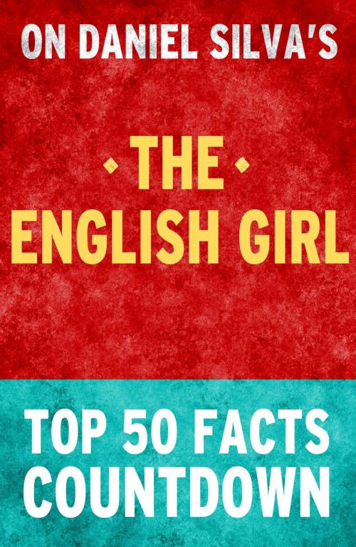 Cover of the book The English Girl: Top 50 Facts Countdown by TK Parker, What Do You Know About... Publications