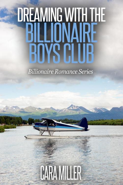 Cover of the book Dreaming with the Billionaire Boys Club by Cara Miller, Cara Miller