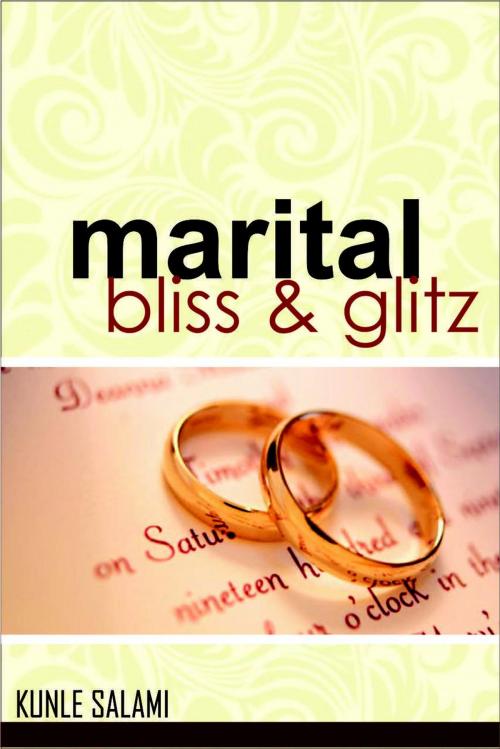 Cover of the book Marital Bliss and Glitz by Dr. Kunle Salami, Adekunle Salami