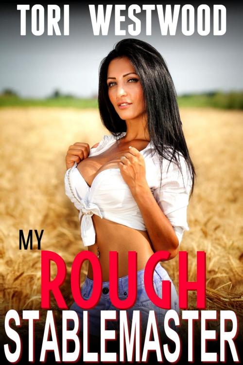 Cover of the book My Rough Stablemaster by Tori Westwood, Tori Westwood
