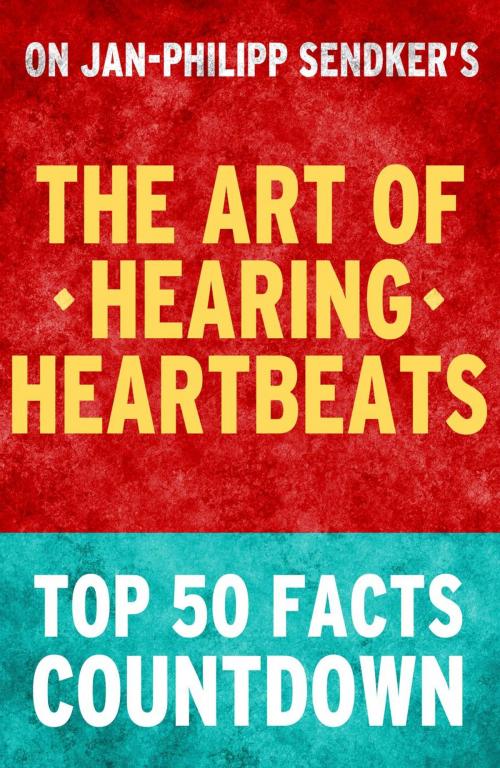 Cover of the book The Art of Hearing Heartbeats: Top 50 Facts Countdown by TK Parker, TK Parker Publishing