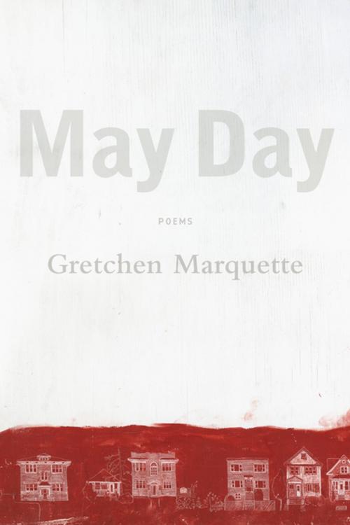 Cover of the book May Day by Gretchen Marquette, Graywolf Press