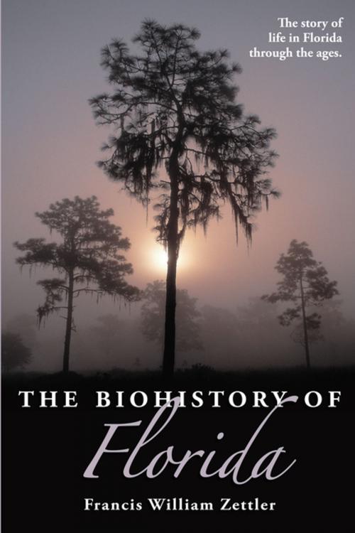Cover of the book The Biohistory of Florida by Francis William Zettler, Ph.D, Pineapple Press