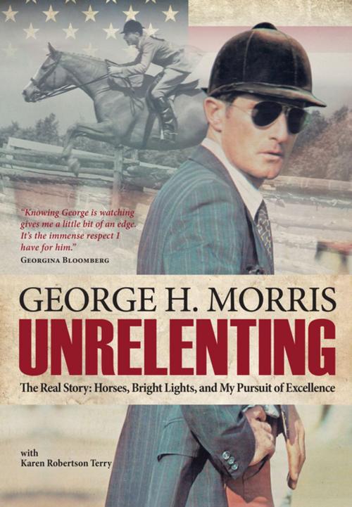 Cover of the book Unrelenting by George H Morris, Trafalgar Square Books
