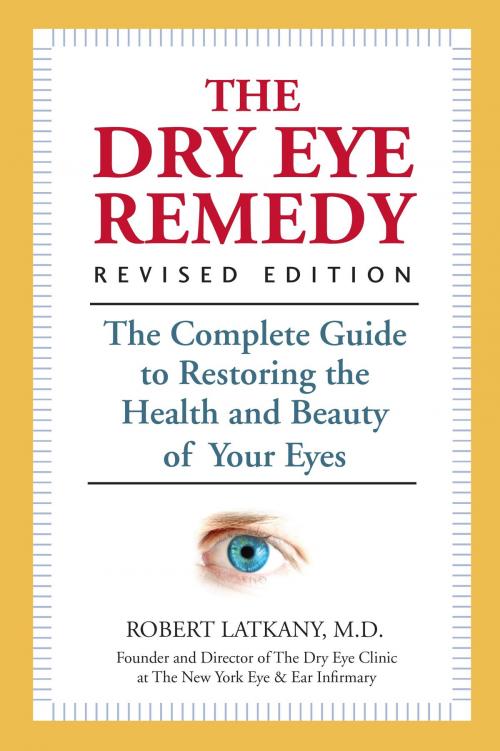 Cover of the book The Dry Eye Remedy, Revised Edition by Robert Latkany, M.D., Hatherleigh Press