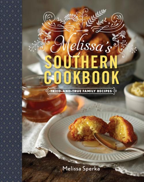Cover of the book Melissa's Southern Cookbook: Tried-and-True Family Recipes by Melissa Sperka, Countryman Press