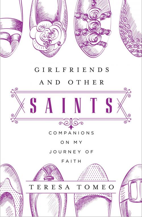 Cover of the book Girlfriends and Other Saints by Teresa Tomeo, The Word Among Us Press