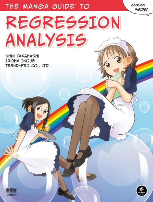 Cover of the book The Manga Guide to Regression Analysis by Shin Takahashi, Iroha Inoue, Co Ltd Trend, No Starch Press