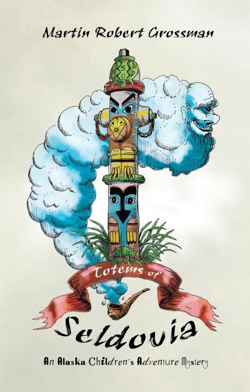 Cover of the book Totems of Seldovia by Martin Grossman, Publication Consultants