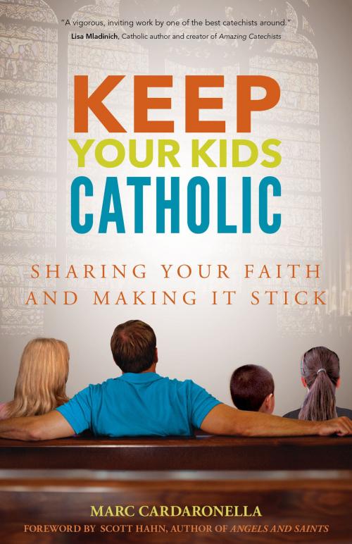Cover of the book Keep Your Kids Catholic by Marc Cardaronella, Ave Maria Press