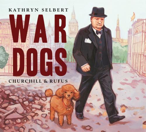 Cover of the book War Dogs by Kathryn Selbert, Charlesbridge