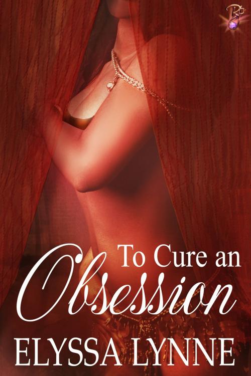 Cover of the book To Cure An Obsession by Elyssa Lynne, Resplendence Publishing, LLC