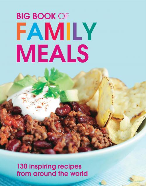 Cover of the book Big Book of Family Meals: 130 Inspiring Recipes from Around the World by Pippa Cuthbert, IMM Lifestyle