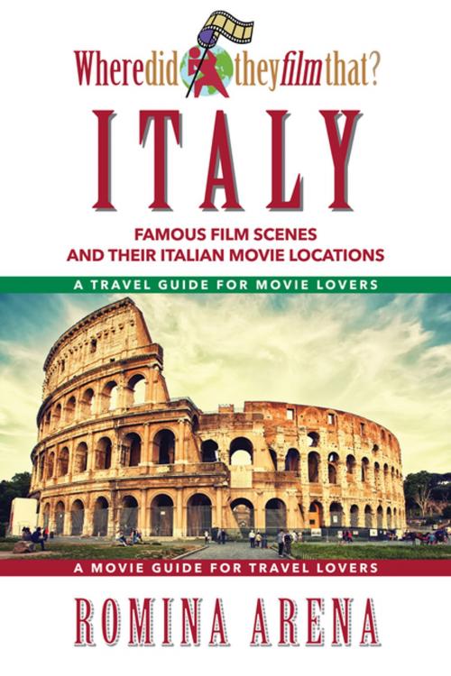 Cover of the book Where Did They Film That? Italy by Romina Arena, Linden Publishing
