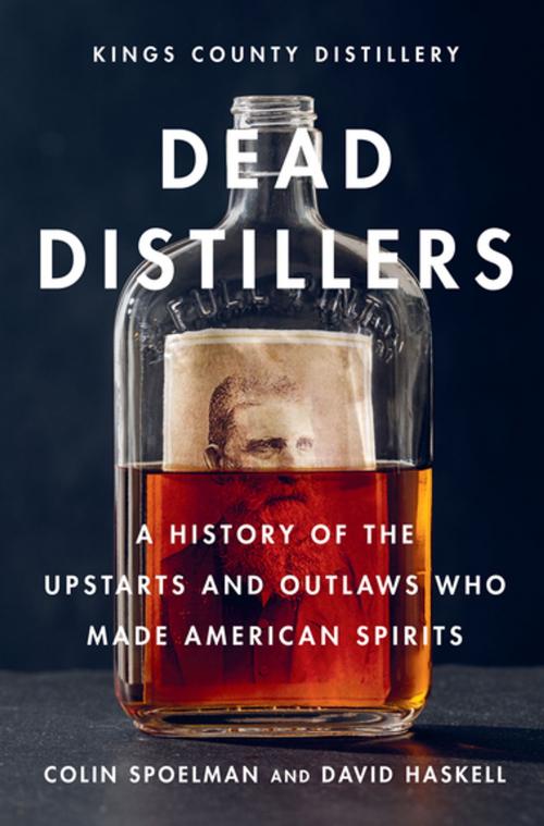 Cover of the book Dead Distillers by Colin Spoelman, David Haskell, ABRAMS (Ignition)