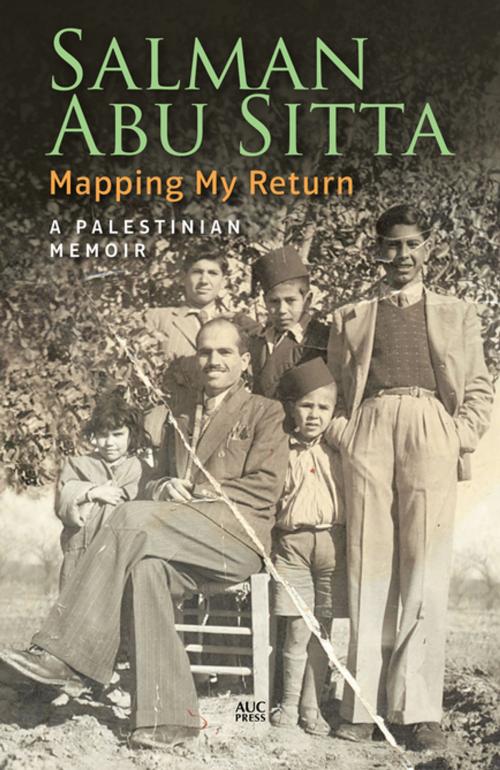 Cover of the book Mapping My Return by Salman Abu Sitta, The American University in Cairo Press