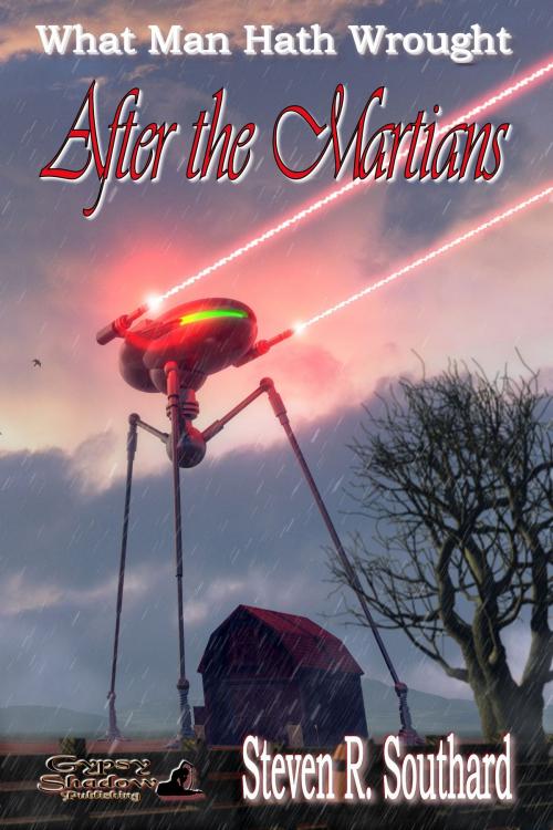 Cover of the book After the Martians by Steven R. Southard, Gypsy Shadow Publishing, LLC