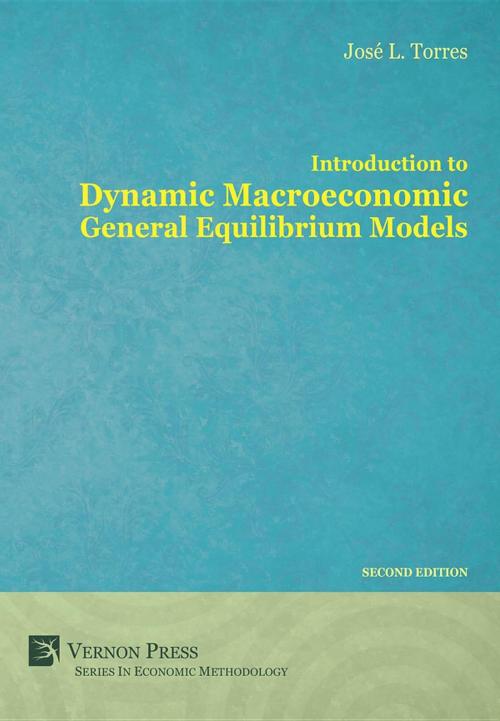 Cover of the book Introduction to Dynamic Macroeconomic General Equilibrium Models by José  Luis Torres Chacon, Vernon Art and Science Inc.
