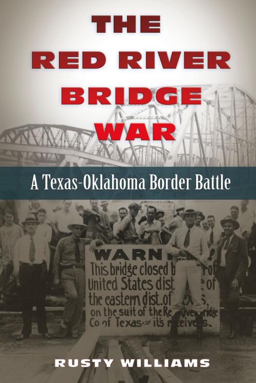 Cover of the book The Red River Bridge War by Rusty Williams, Texas A&M University Press