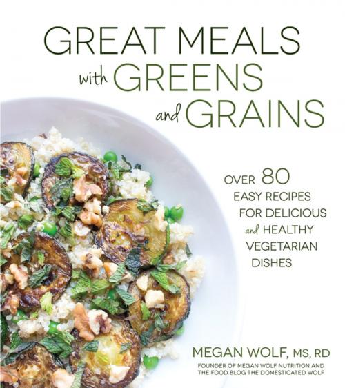 Cover of the book Great Meals With Greens and Grains by Megan Wolf, Page Street Publishing