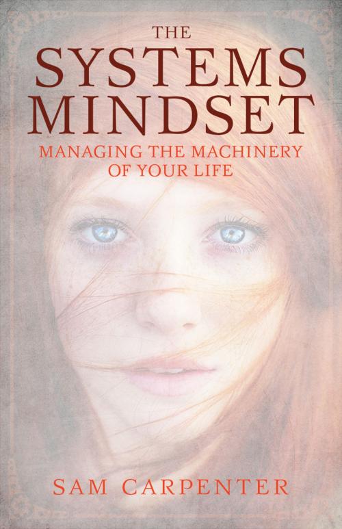 Cover of the book The Systems Mindset by Sam Carpenter, Greenleaf Book Group Press