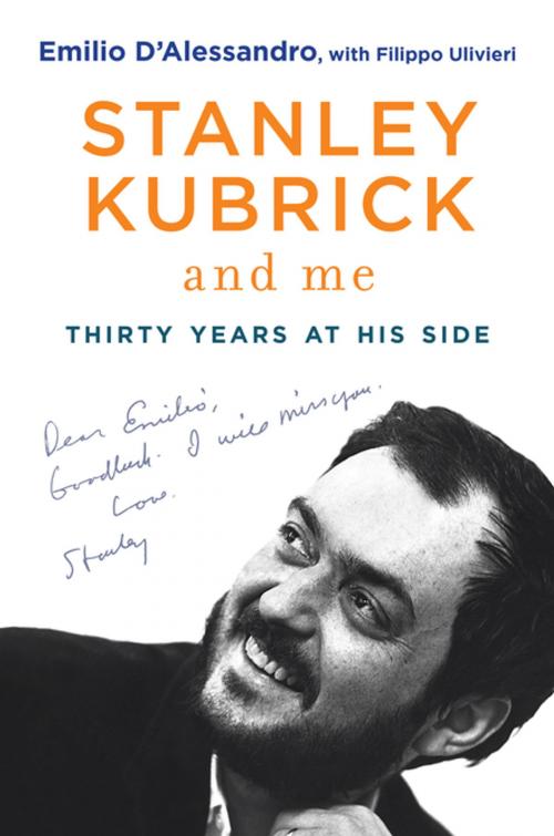 Cover of the book Stanley Kubrick and Me by Emilio D'Alessandro, Skyhorse Publishing