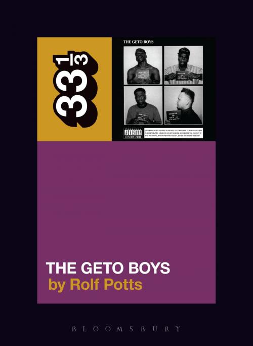 Cover of the book Geto Boys' The Geto Boys by Rolf Potts, Bloomsbury Publishing