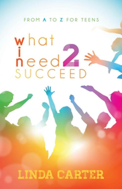 Cover of the book What I Need 2 Succeed by Linda Carter, Morgan James Publishing