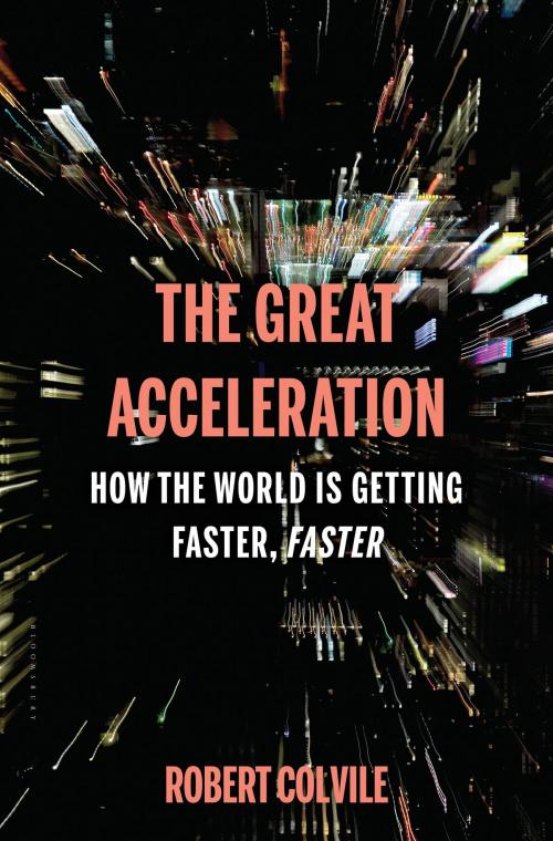 Cover of the book The Great Acceleration by Robert Colvile, Bloomsbury Publishing