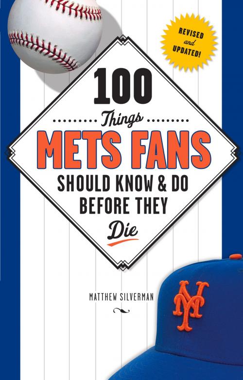 Cover of the book 100 Things Mets Fans Should Know & Do Before They Die by Matthew Silverman, Matthew Silverman, Triumph Books