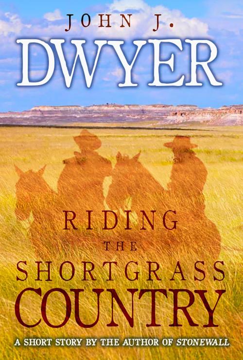 Cover of the book Riding the Shortgrass Country by John J. Dwyer, Oghma Creative Media