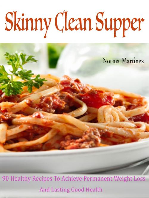 Cover of the book Skinny Clean Supper by Norma Martinez, Dhimant N Parekh