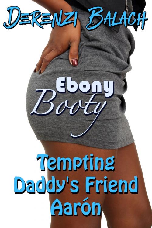 Cover of the book Tempting Daddy's Friend Aarón by Derenzi Balach, DZRB Books