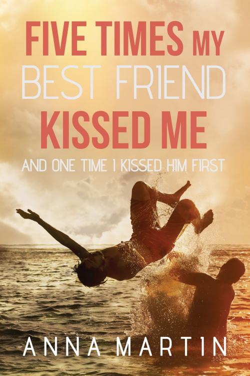 Cover of the book Five Times My Best Friend Kissed Me by Anna Martin, Dreamspinner Press