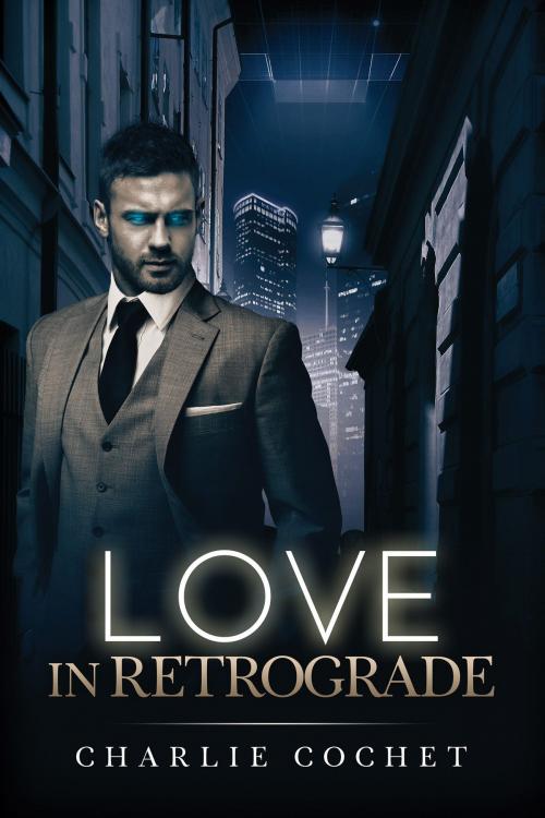 Cover of the book Love in Retrograde by Charlie Cochet, Dreamspinner Press