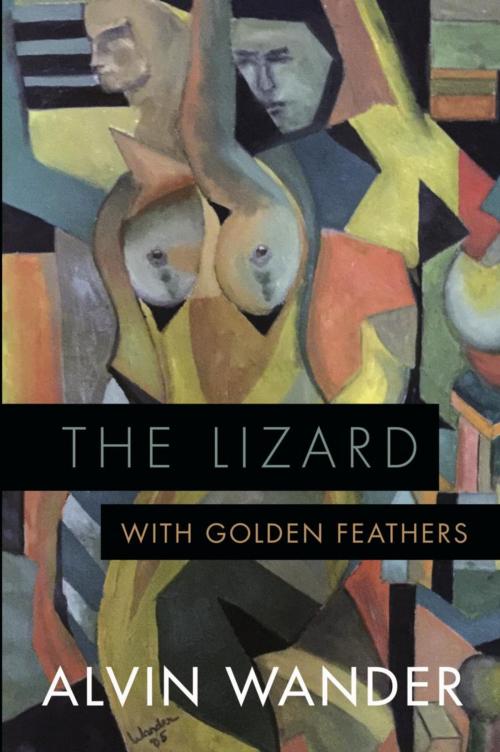 Cover of the book The Lizard with Golden Feathers by Alvin Wander, BookLocker.com, Inc.