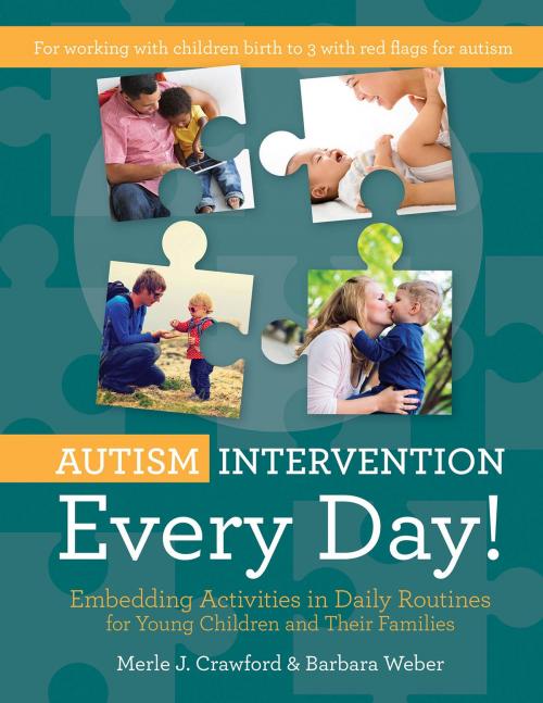 Cover of the book Autism Intervention Every Day! by Merle J. Crawford, M.S., OTR/L, BCBA, CIMI, Barbara Weber, M.S., CCC-SLP, BCBA, Brookes Publishing