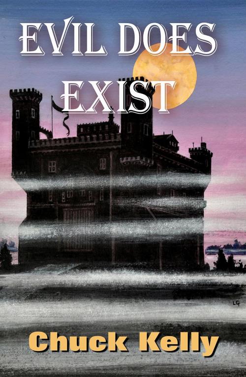 Cover of the book Evil Does Exist by Chuck Kelly, Crimson Cloak Publishing