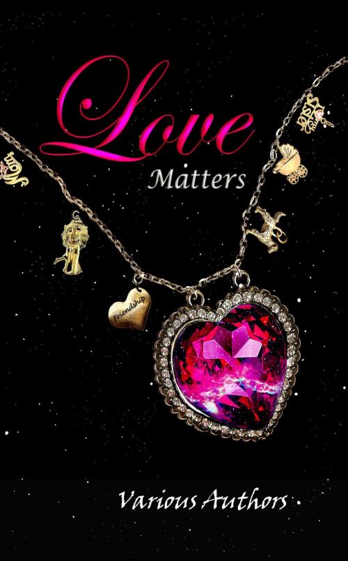 Cover of the book Love Matters by Crimson Cloak, Crimson Cloak Publishing
