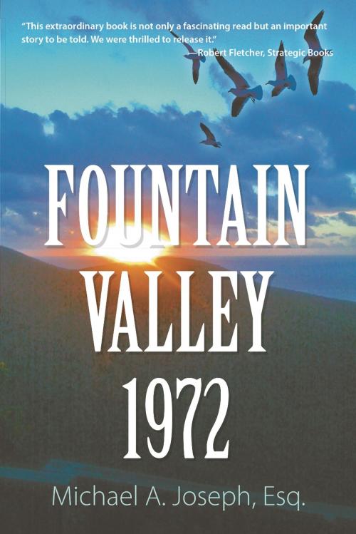 Cover of the book Fountain Valley 1972 by Michael A. Joseph, Strategic Book Publishing & Rights Co.