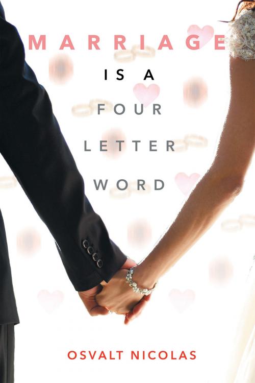 Cover of the book Marriage is a Four Letter Word by Osvalt Nicholas, Christian Faith Publishing