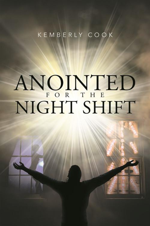 Cover of the book Anointed for the Night Shift by Kemberly Cook, Christian Faith Publishing