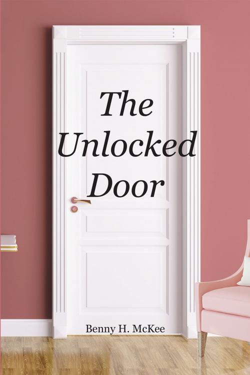 Cover of the book The Unlocked Door by Benny H. McKee, Christian Faith Publishing
