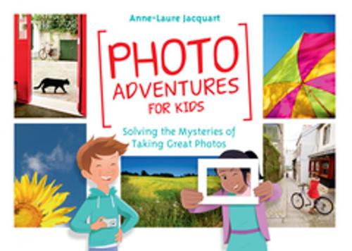 Cover of the book Photo Adventures for Kids by Anne-Laure Jacquart, Rocky Nook